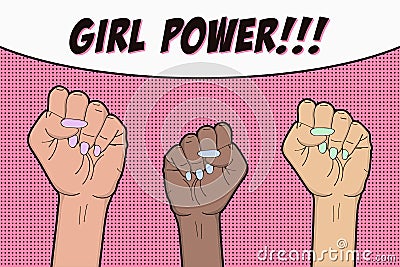 Girl Power - pop art background with three raised up women`s fist. Comic illustration of feminism concept, girl`s rights, protest Vector Illustration